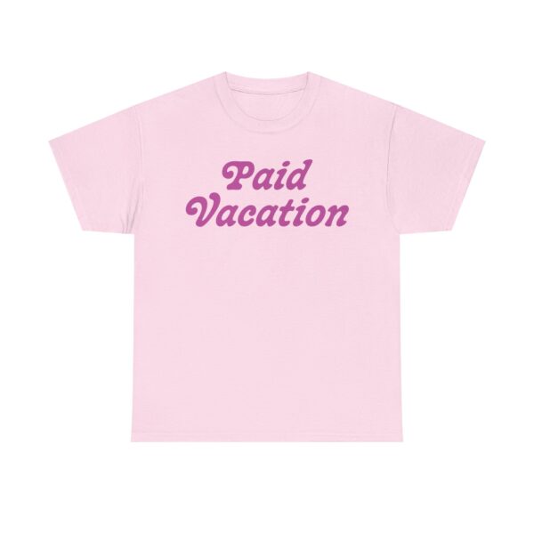 Paid Vacation 2.0 Unisex Tee - Image 33