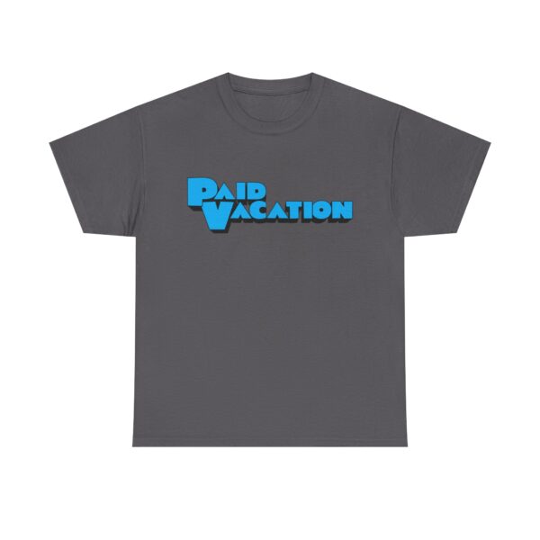 Paid Vacation 1.0 Unisex Tee - Image 25