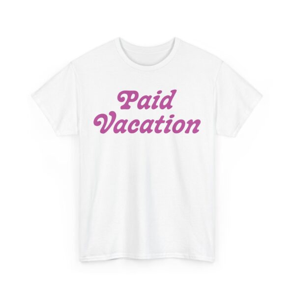 Paid Vacation 2.0 Unisex Tee - Image 3