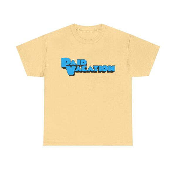 Paid Vacation 1.0 Unisex Tee - Image 41