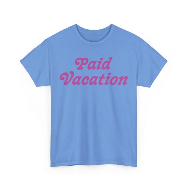 Paid Vacation 2.0 Unisex Tee - Image 47