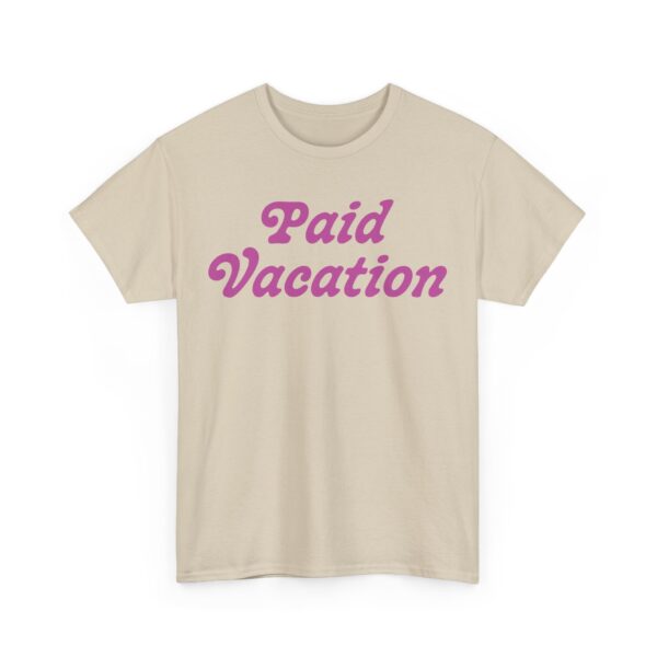Paid Vacation 2.0 Unisex Tee - Image 11
