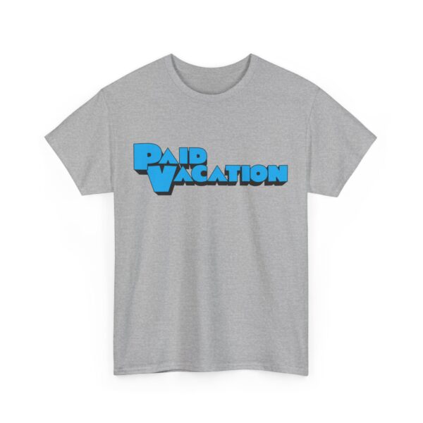 Paid Vacation 1.0 Unisex Tee - Image 19