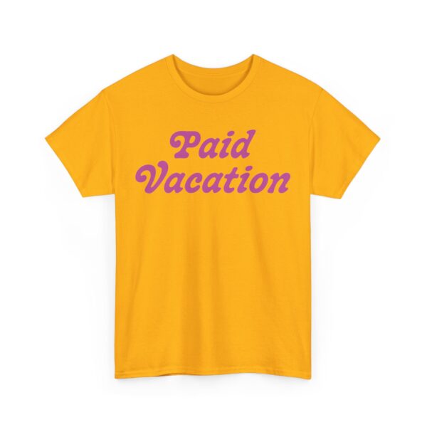 Paid Vacation 2.0 Unisex Tee - Image 43