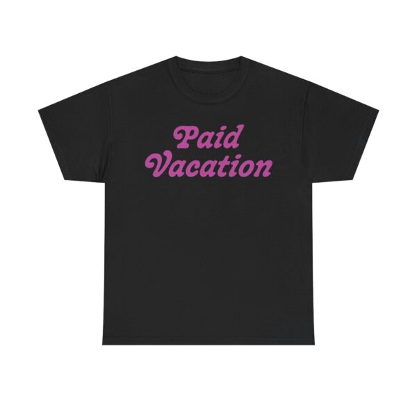 Paid Vacation 2.0 Unisex Tee - Image 5