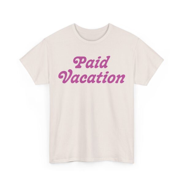 Paid Vacation 2.0 Unisex Tee - Image 15
