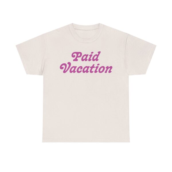 Paid Vacation 2.0 Unisex Tee - Image 13