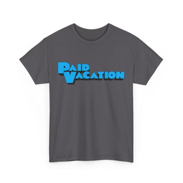 Paid Vacation 1.0 Unisex Tee - Image 27