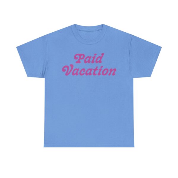 Paid Vacation 2.0 Unisex Tee - Image 45