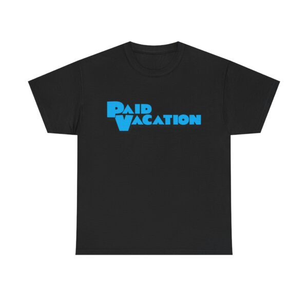 Paid Vacation 1.0 Unisex Tee - Image 9