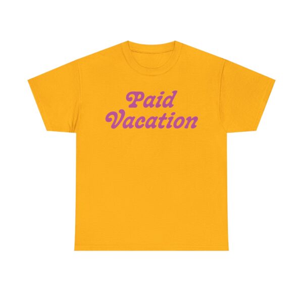 Paid Vacation 2.0 Unisex Tee - Image 41