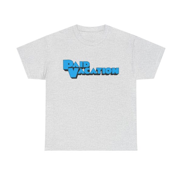 Paid Vacation 1.0 Unisex Tee - Image 5