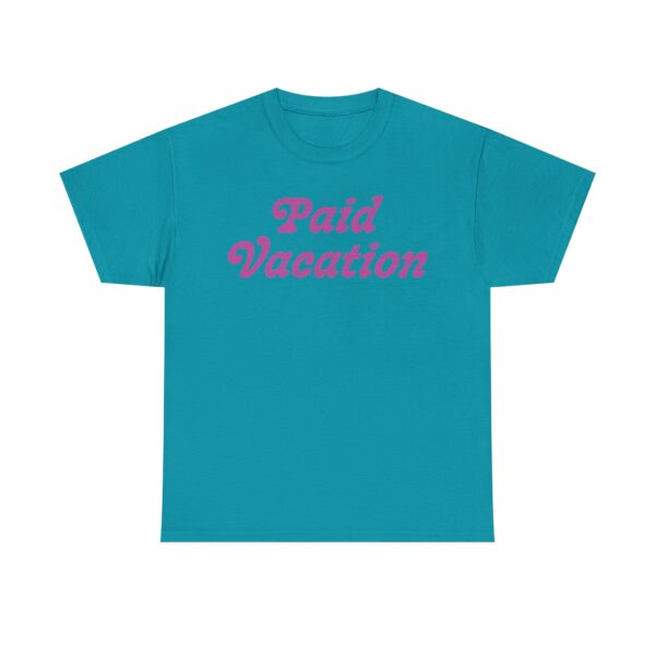 Paid Vacation 2.0 Unisex Tee - Image 21