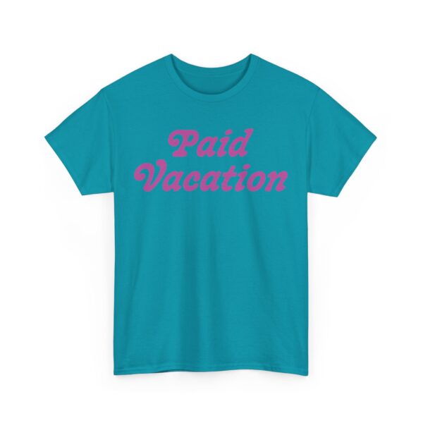 Paid Vacation 2.0 Unisex Tee - Image 23