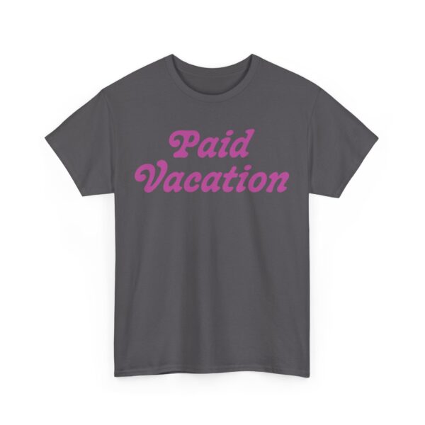 Paid Vacation 2.0 Unisex Tee - Image 31