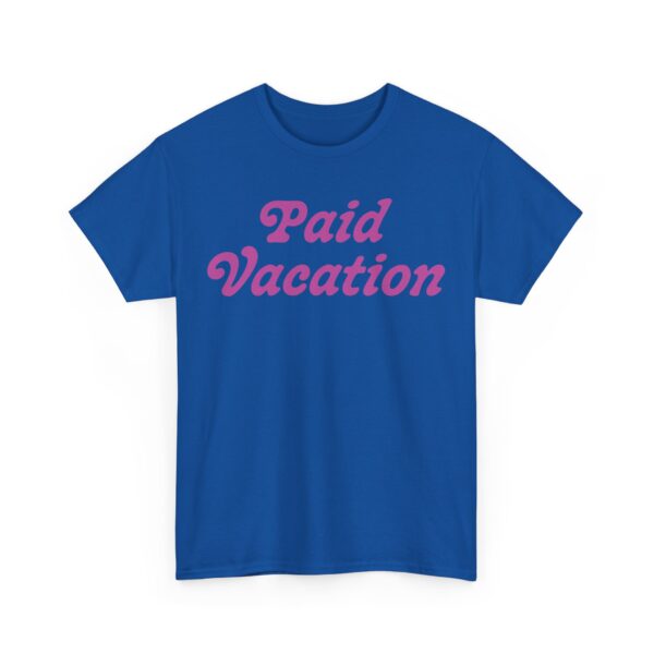 Paid Vacation 2.0 Unisex Tee - Image 51