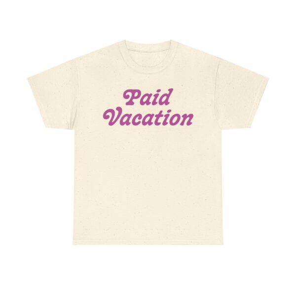 Paid Vacation 2.0 Unisex Tee - Image 17