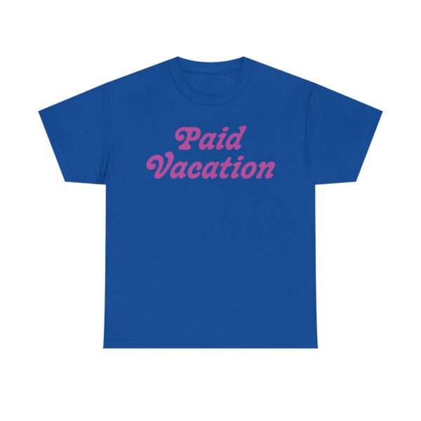Paid Vacation 2.0 Unisex Tee - Image 49
